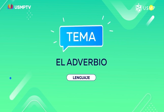 Capítulo N° 27: El Adverbio, Explicamos un hecho y el Cuadro Comparativo I.